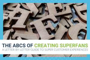 Featured Image for The ABCs of Creating Superfans A Letter-by-Letter Guide to SUPER Customer Experiences - Brittany Hodak