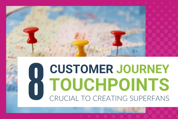 Featured Image for 8 Customer Journey Touchpoints Crucial To Creating Superfans - Brittany Hodak