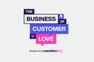 The Business of Customer Love Podcast